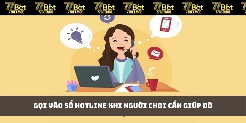 Gọi vào số hotline khi người chơi cần giúp đỡ