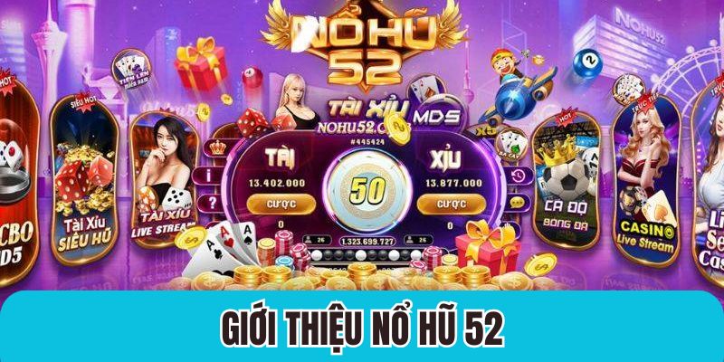 Game nổ hũ 52 hứa hẹn sẽ làm mưa làm gió trên thị trường game slot